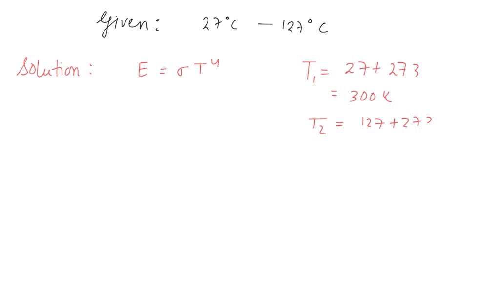 SOLVED: A black body is heated from C o 27 to C o 127 . The ratio of ...