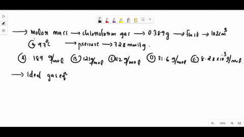 determine-the-molar-mass-of-chloroform-gas-if-a-sample-weighing-0389-g-is-collected-in-a-flask-with-a-volume-of-102-cm3-at-97c-the-pressure-of-the-chloroform-is-728-mmhg-a-187-gmol-b-121-gmo-75663
