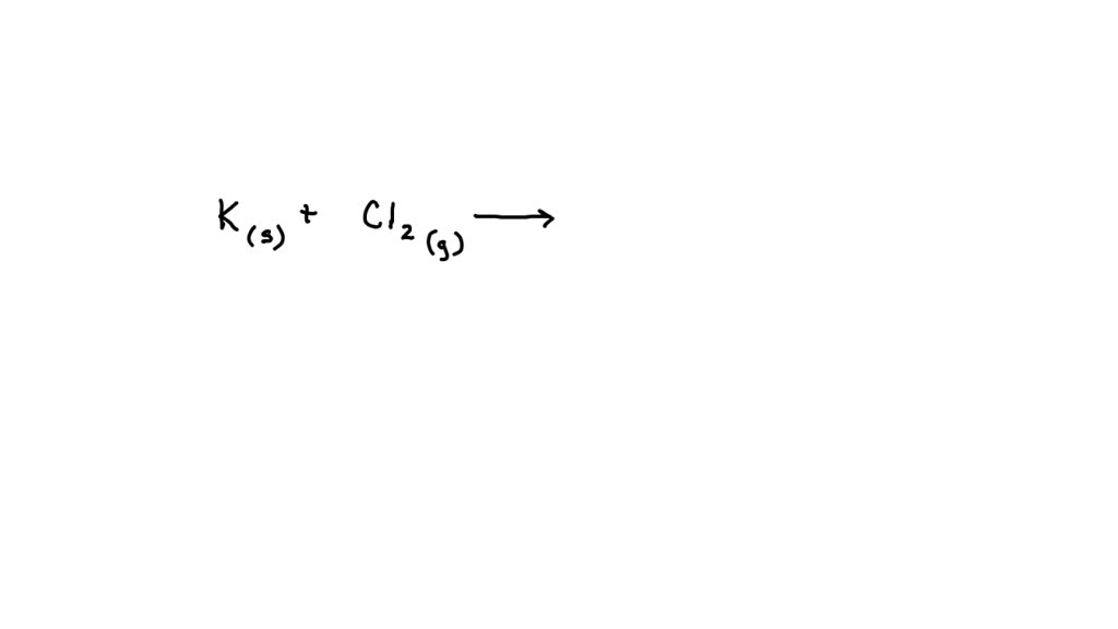 SOLVED With chlorine gas, producing sodium chloride or potassium