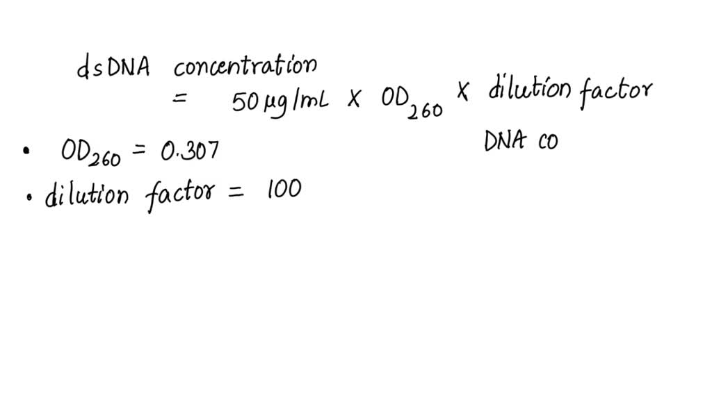 SOLVED: Calculate the DNA concentration in Âµg/mL from the following ...