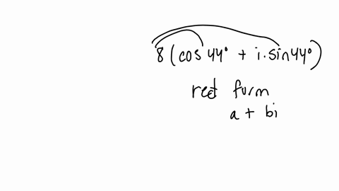 write-the-complex-number-in-rectangular-form-8cos-44-i-sin-44