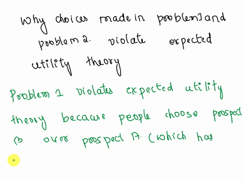 consider-two-problems-problem-1choose-between-prospect-a-and-prospect-b-prospect-a-2500-with-probability-33-2400-with-probability-66-zero-with-probability-01-prospect-b-2400-with-certainty-p-95523