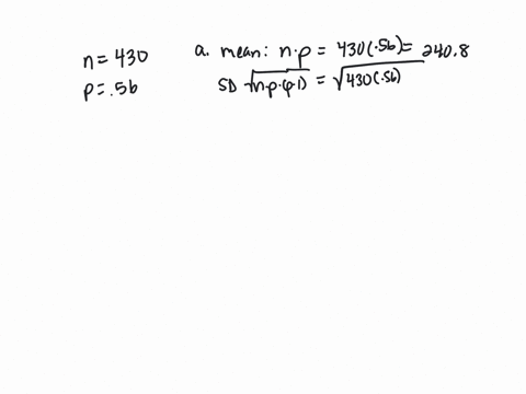 21-arecent-study-showed-that-of-total-of-430-games-the-team-has-56-chance-of-winning-the-game-a-find-the-mean-and-standard-deviation-of-the-games-show-your-formulas-and-work-worth-points-b-u-90359