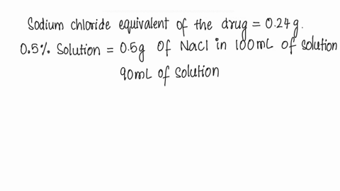 how-many-grams-of-sodium-chloride-should-be-used-to-make-90-ml-of-05-during-solution-isotonic-sodium-chloride-equivalent-of-drug-is-024-please-show-your-work-thank-you-80022