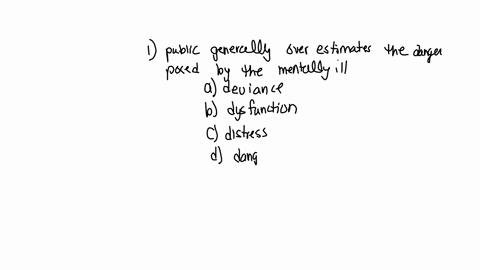 according-to-the-text-the-public-generally-overestimates____by-the-mentally-ill-a-deviance-b-dysfunction-cdistress-d-danger-jack-is-diagnosed-with-schizophrenia-he-falsely-believes-that-the-75862
