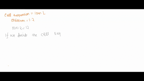 a-determining-the-absorbance-of-a-cell-suspension-at-600nm-the-od600nm-value-does-not-tell-you-byou-have-10-ml-of-a-cell-suspension-having-an-od600nm-12-how-many-mls-of-this-solution-and-how-59326