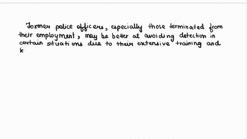 why-might-former-police-officers-whose-employment-had-been-terminated-be-better-suited-than-most-job-incumbents-when-it-comes-to-avoiding-detection-19026