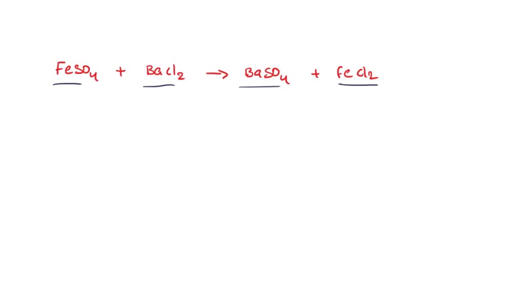 Solid Iron Ll Sulfate And A Solution Of Barium Chloride React To Form Solid Barium Sulfate And