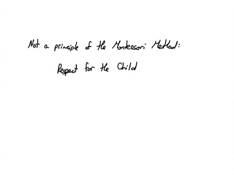which-of-the-following-is-not-a-principle-of-the-montessori-method-question-3-options-respect-for-the-child-absorbent-mind-formal-operations-sensitive-period