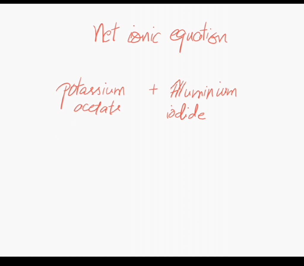 SOLVED Write the net ionic equation for the reaction of potassium