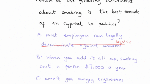 which-of-the-following-statements-about-smoking-is-the-best-example-of-an-appeal-to-pathos-a-most-employed-can-legally-discriminate-against-smokers-b-when-you-add-it-all-up-smoking-costs-a-person-7000