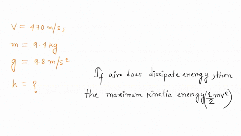 a-projectile-of-mass-95-kg-is-fired-straight-up-with-an-initial-speed-of-450-ms-how-much-higher-would-it-have-gone-if-the-air-resistance-did-not-dissipate-the-energy-of-68-105-j-that-it-does-43874