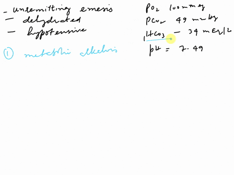 case-study-2-a-24-year-old-woman-presents-with-24-hours-of-unremitting-emesis-she-is-dehydrated-and-hypotensive-tests-of-her-abg-show-the-following-values-po2-100-mm-hg-pco2-49-mm-hg-hco3-34-04714