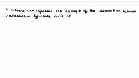 which-of-the-following-statements-is-true-outliers-are-only-problematic-when-they-affect-one-variablebut-not-the-other-outliers-can-affect-the-strengthbut-not-the-directionof-an-association-79993