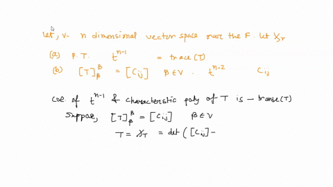 let-v-be-anl-n-dimensional-vector-space-over-the-field-f-let-xt-denote-the-characteristic-polynomial-of-t-prove-that-the-coefficient-of-tn-1-of-the-characteristic-polynomial-of-t-equals-trac-67004