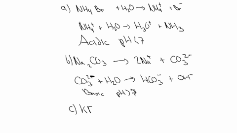 determine-whether-aqueous-solutions-of-the-following-salts-have-a-ph-equal-to-greater-than-or-less-than-7-if-ph-7-or-ph-7-write-a-chemical-equation-to-justify-your-answer-a-nh4br-b-na2co3-c-88705