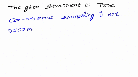 true-or-false-in-real-world-business-practice-convenience-sampling-is-never-used-because-of-the-possibility-of-sampling-error-10596