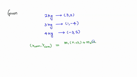 three-particles-have-the-following-masses-and-coordinates-1-2-kg-3-m-2-m-2-3-kg-1-m-4-m-3-4-kg-3-m-5-m-find-the-coordinates-of-the-center-of-mass-of-the-system-61804