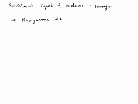 rishment-liquid-and-medication-can-all-be-administered-through-a-a-buccal-skin-patch-b-nasogastric-tube-c-intradermal-needle-stick-d-inhaler-57033