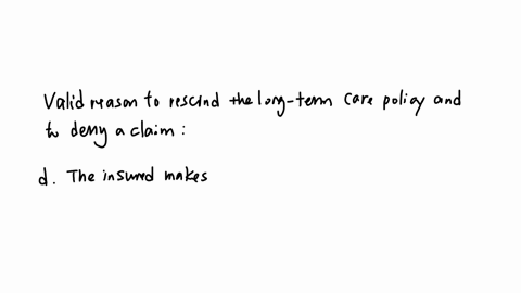 which-of-the-following-is-an-allowable-reason-for-an-insurer-to-rescind-a-long-term-care-partnership-policy-and-to-denys-claim