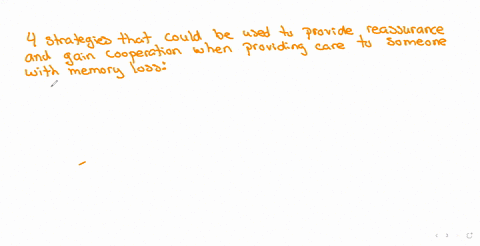 unit-chcage005-section-a-activity-17-what-are-four-strategies-that-could-be-used-to-provide-reassurance-and-gain-cooperation-when-providing-care-to-someone-with-memory-loss-include