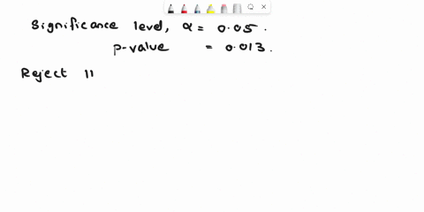 the-significance-level-and-p-value-of-a-hypothesis-test-are-given-decide-whether-the-null-hypothesis-should-be-rejected-005-p-value-0013-a-reject-the-null-hypothesis-b-do-not-reject-the-null-72095