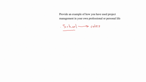 provide-an-example-of-how-you-have-used-project-management-in-your-own-professional-or-personal-life