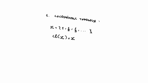 b-find-the-closure-of-the-set-left1-frac12-frac13-frac14-ldotsright-in-mathbbr-with-the-cocountable-topology-and-also-in-mathbbr-with-the-cofinite-topology-311