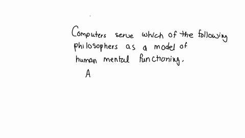 computers-serve-which-of-the-following-philosophers-as-a-model-of-human-mental-functioning-a-theologians-b-cartesians-c-neoplatonists-d-functionalist-04835