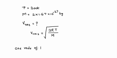 calculate-the-rms-speed-of-hydrogen-molecules-at-a-temperature-of-300-k-the-mass-of-one-hydrogen-gas-molecule-is-given-to-be-2-167-1027-kg-54168