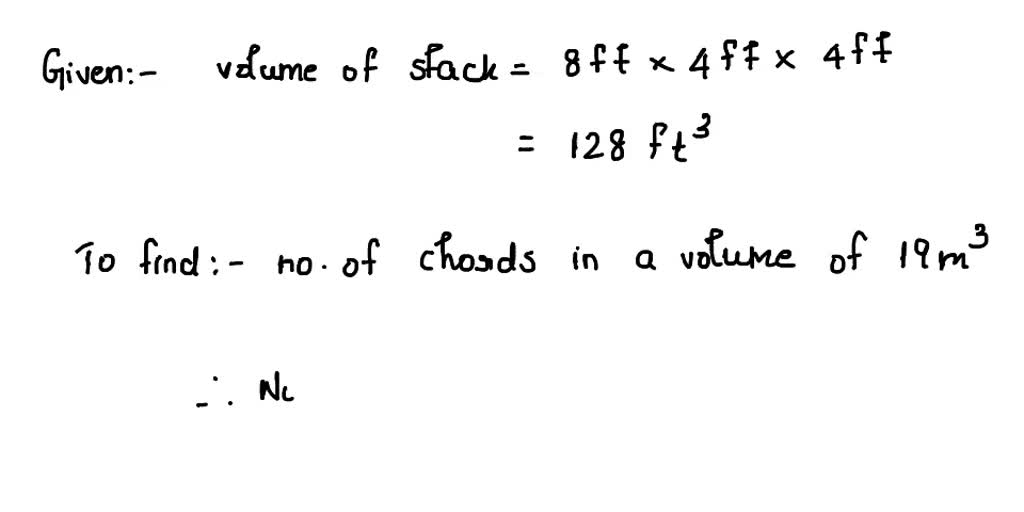 SOLVED A cord is a volume of cut wood equal to a stack 8 ft long, 4 ft