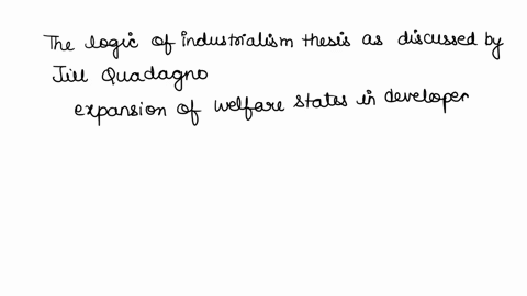 soc-104-according-to-the-logic-of-industrialism-thesis-what-are-the-factors-that-contributed-to-the-expansion-of-welfare-states-in-developed-countries-in-the-decades-immediately-following-wo-74247