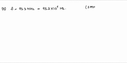if-the-frequency-of-oscillation-of-the-wave-emitted-by-an-fm-radio-station-is-933-mhz-a-determine-the-waves-period-of-vibration-b-determine-the-waves-wavelength-87167