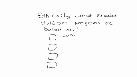 ethically-what-should-child-care-programs-be-based-on-common-sense-child-care-staffs-skills-and-abilities-parents-requests-current-knowledge-of-childrens-development-back-forward