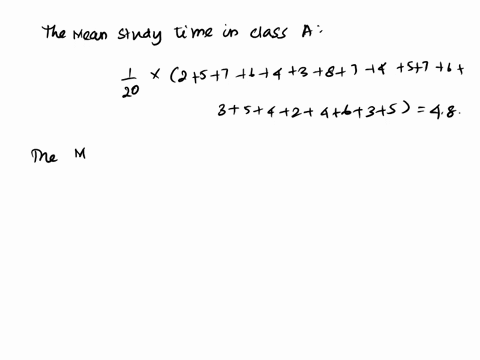 twenty-students-in-class-a-and-20-students-in-class-b-were-asked-how-many-hours-they-took-to-prepare-for-an-exam-the-data-sets-represent-their-answers-class-a-2-5-7-6-4-3-8-7-4-5-7-6-3-5-4-2-50685