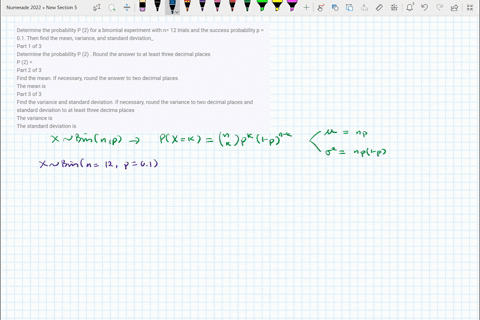 determine-the-probability-p-2-for-a-binomial-experiment-with-n-12-trials-and-the-success-probability-p-01-then-find-the-mean-variance-and-standard-deviation_-part-1-of-3-determine-the-probab-31151