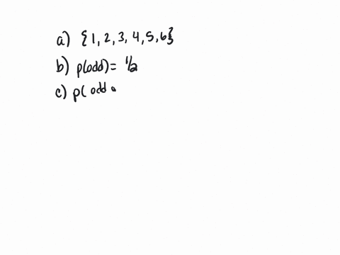 consider-rolling-fair-six-sided-die-what-is-the-sample-space-for-single-roll-b-what-is-the-probability-of-getting-an-odd-number-what-is-the-probability-of-getting-an-odd-number-or-number-les-23308