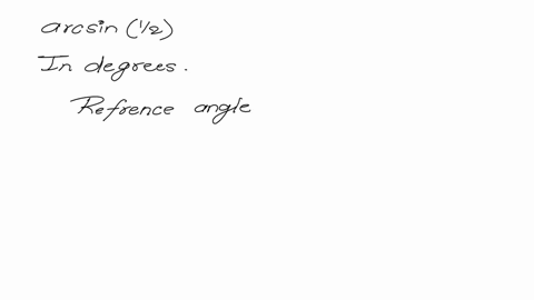 find-the-exact-value-in-degrees-and-radians-of-the-expression-arcsin-12-arcsin-12-type-an-exact-number-using-sq-root-as-needed-use-integers-or-fractions-for-any-numbers-in-the-expression-68484