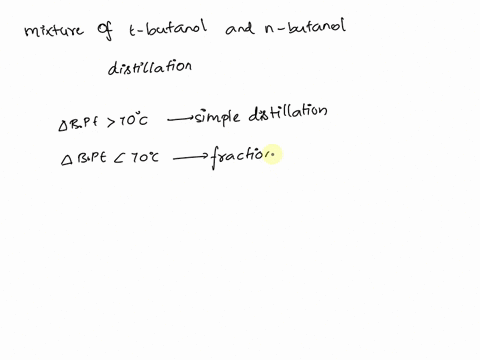 distillation-and-boiling-points-contd-a-sample-contains-mixture-of-t-butanol-and-n-butanol-what-type-of-distillation-simple-or-fractional-would-be-best-employed-to-separate-the-two-liquids-w-04148