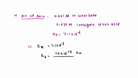 what-is-the-ph-of-a-solution-which-is-0021-m-in-weak-base-and-0035-m-acid-ka-71-10-6-in-the-conjugate-weak-number-ph-95258