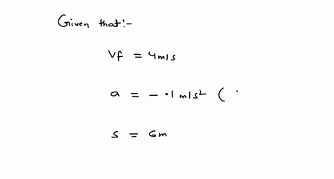 a-ball-rolls-across-a-floor-with-an-acceleration-of-0100-ms2-in-a-direction-opposite-to-its-velocity-the-ball-has-a-velocity-of-400-ms-after-rolling-a-distance-600-m-across-the-floor-what-wa-54314
