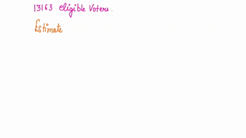 there-are-13163-eligible-voters-in-one-town_-poll-of-818-eligible-voters-from-this-town-the-proportion-who-say-that-they-plan-to-vote-in-the-next-mayoral-election-is-048-based-on-that-sample-40377