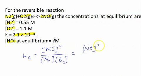 for-the-reversible-reaction-n2go2g-2nog-the-concentrations-at-equilibrium-are-n2-055-m-and-o2-11-m-and-k-21-103-find-no-at-equilibrium-m-no-04837