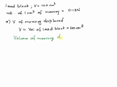 3-the-same-100-cm3-lead-block-is-carefully-submerged-in-a-container-of-mercury-one-cm3-of-mercury-weighs-013-n-a-what-volume-of-mercury-is-displaced-b-how-much-does-that-volume-of-mercury-we-11094