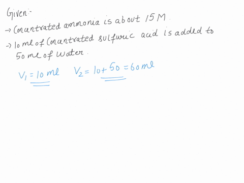 concentrated-ammonia-is-about-15-m-what-is-the-concentration-in-moll-of-ammonia-solution-if-1000-ml-of-the-concentrated-sulfuric-acid-is-added-to-50ml-of-water-64733