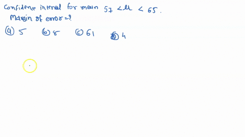 7-the-confidence-interval-for-the-mean-is-57-65-delermine-the-margin-of-error-a-5-c-61-8-the-confidence-interval-for-the-mean-is-90-100-determine-the-margin-of-eitor-a-95-b-6-d-10-9-a-sample-73194