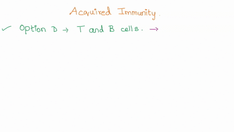 8-among-the-various-classification-of-host-immunity-which-one-of-the-following-participate-in-acquired-adaptive-immunity-a-natural-killer-cells-b-macrophages-c-dendritic-cells-d-t-and-b-cell-94002