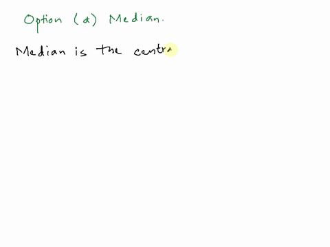 9-_____-is-the-central-value-of-an-ordered-distribution-select-one-a-mode-b-mean-c-standard-deviation-d-median-e-none-of-these-options-66305