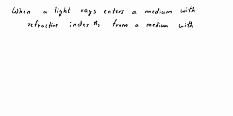 write-the-formula-used-when-a-light-ray-enters-a-medium-n2-from-a-medium-n1-at-curved-interface-with-radius-of-curvature-r-01162