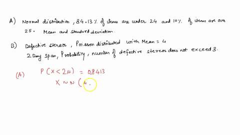 a-in-a-normal-distribution-8413-of-items-are-under-24-and-10-of-items-are-over-25-find-the-mean-and-standard-deviation-of-the-distributionb-it-has-been-established-that-the-number-of-defecti-05895